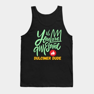 You Are Awesome Dulcimer Dude Tank Top